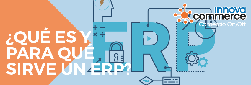 ¿Qué es y para qué sirve un ERP?