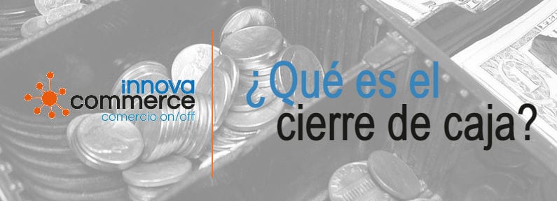 ¿Qué es el cierre de caja?