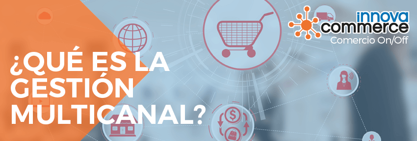 Qué es la gestión multicanal