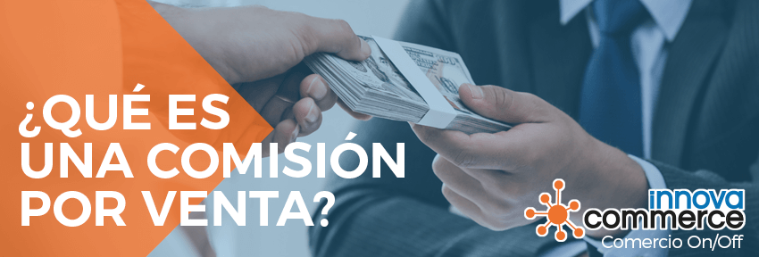 ¿Qué es una comisión por venta?
