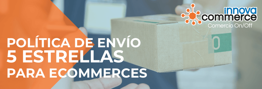 Política de envío 5 estrellas para ecommerces
