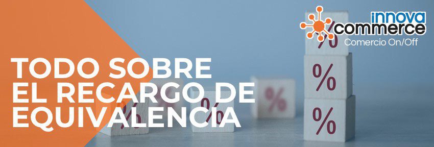 Todo lo que necesitas saber sobre el recargo de equivalencia