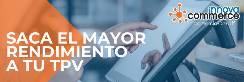 Saca el mayor rendimiento a tu TPV