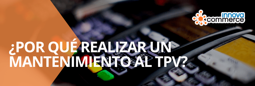 ¿Por qué realizar un mantenimiento TPV?