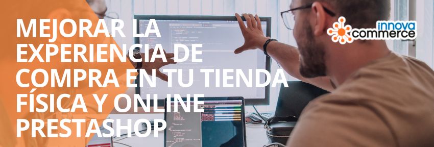 Cómo mejorar la experiencia de compra en tu tienda física y online PrestaShop