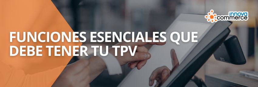Funciones esenciales que debe tener tu TPV