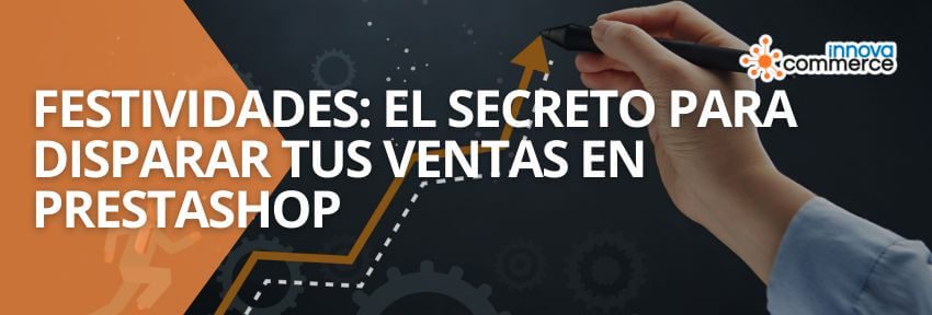 Festividades: El secreto para disparar tus ventas en PrestaShop