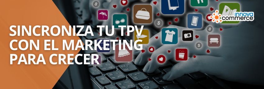 Sincroniza tu TPV con el Marketing para Crecer