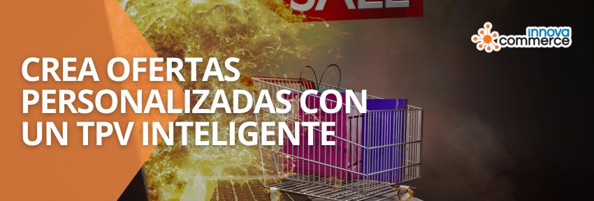Crea ofertas personalizadas con un TPV inteligente