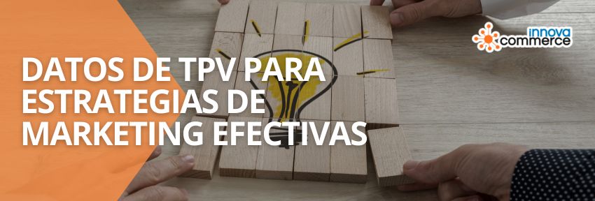 Datos de TPV para estrategias de Marketing efectivas